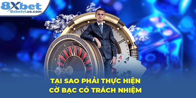 Tại sao phải thực hiện cờ bạc có trách nhiệm